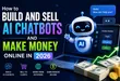 How to Build and Sell AI Chatbots and Make Money Online in 2026